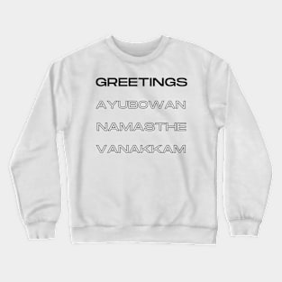 Greetings, Ayubovan, Namasthe, Vanakkam Crewneck Sweatshirt